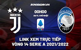 Link xem trực tiếp bóng đá Juventus vs Atalanta 0h00 ngày 28/11/2021