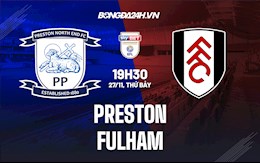 Nhận định,  Preston vs Fulham 19h30 ngày 27/11 (Hạng Nhất Anh 2021/22)