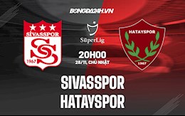 Nhận định,  Sivasspor vs Hatayspor 20h00 ngày 28/11 (VĐQG Thổ Nhĩ Kỳ 2021/22)