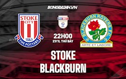 Nhận định, dự đoán Stoke vs Blackburn 22h00 ngày 27/11 (Hạng Nhất Anh 2021/22)