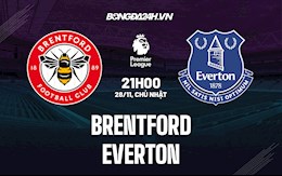 Nhận định bóng đá Brentford vs Everton 21h00 ngày 28/11 (Ngoại hạng Anh 2021/22)