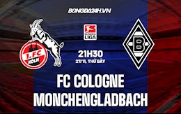 Nhận định,  Cologne vs Monchengladbach 21h30 ngày 27/11 (VĐQG Đức 2021/22)