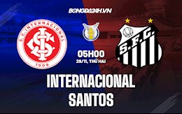 Nhận định, dự đoán Internacional vs Santos 5h00 ngày 29/11 (VĐQG Brazil 2021)