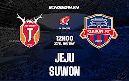 Nhận định,  Jeju vs Suwon 12h00 ngày 27/11 (VĐQG Hàn Quốc 2021)