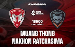 Nhận định Muang Thong vs Nakhon Ratchasima 18h00 ngày 27/11 (VĐQG Thái Lan 2021/22)