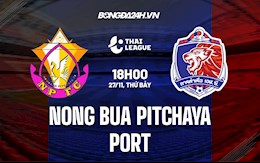 Nhận định,  Nong Bua Pitchaya vs Port 18h00 ngày 27/11 (VĐQG Thái Lan 2021/22)