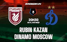 Nhận định Rubin Kazan vs Dinamo Moscow 20h30 ngày 28/11 (VĐQG Nga 2021/22)