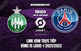 Link xem trực tiếp Saint-Etienne vs PSG hôm nay 28/11 Ligue 1 2021/22 (Full HD)