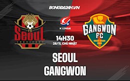 Nhận định, dự đoán Seoul vs Gangwon 14h30 ngày 28/11 (VĐQG Hàn Quốc 2021)