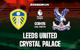 Nhận định,  Leeds vs Crystal Palace 3h15 ngày 1/12 (Ngoại hạng Anh 2021/22)