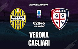 Nhận định, dự đoán Verona vs Cagliari 2h45 ngày 1/12 (Serie A 2021/22)