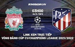 Link xem trực tiếp bóng đá Liverpool vs Atletico 3h00 ngày 4/11/2021