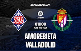 Nhận định Amorebieta vs Valladolid 1h00 ngày 4/11 (Hạng 2 Tây Ban Nha 2021/22)