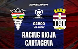 Nhận định Racing Rioja vs Cartagena 2h00 ngày 1/12 (Cúp Nhà vua TBN 2021/22)