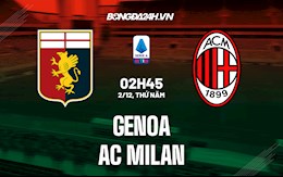 Nhận định bóng đá Genoa vs AC Milan 2h45 ngày 2/12 (Serie A 2021/22)