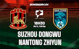 Nhận định Suzhou Dongwu vs Nantong Zhiyun 18h30 ngày 30/11 (Hạng 2 Trung Quốc 2021)