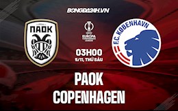 Nhận định,  PAOK vs Copenhagen 3h00 ngày 5/11 (Europa Conference League 2021/22)