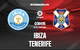 Nhận định, soi kèo Ibiza vs Tenerife 3h15 ngày 5/11 (Hạng 2 Tây Ban Nha 2021/22)