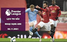 Lịch thi đấu Ngoại hạng Anh hôm nay 6/11: Trực tiếp KQBD Premier League 2021/22
