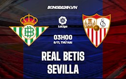 Nhận định bóng đá Betis vs Sevilla 3h00 ngày 8/11 (La Liga 2021/22)