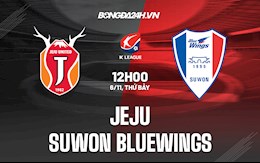 Nhận định,  Jeju vs Suwon Bluewings 12h00 ngày 6/11 (VĐQG Hàn Quốc 2021)