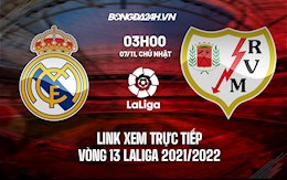 Link xem trực tiếp Real Madrid vs Vallecano vòng 13 Laliga 2021 ở đâu ?