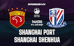 Nhận định Shanghai Port vs Shanghai Shenhua 14h30 ngày 7/11 (Cúp QG Trung Quốc 2021)