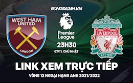 Link xem trực tiếp West Ham vs Liverpool vòng 11 Ngoại Hạng Anh 2021 ở đâu ?