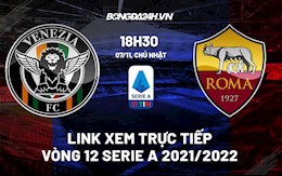 Link xem trực tiếp Venezia vs AS Roma vòng 12 Serie A 2021 ở đâu ?