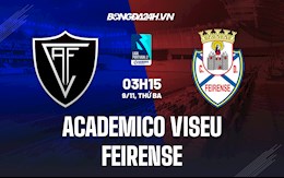 Nhận định Academico Viseu vs Feirense 3h15 ngày 9/11 (Hạng 2 Bồ Đào Nha 2021/22)