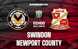 Nhận định bóng đá Swindon vs Newport County 2h ngày 10/11 (EFL Trophy 2021/22)