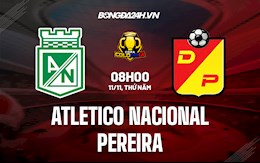 Nhận định Atletico Nacional vs Pereira 8h00 ngày 11/11 (Cúp QG Colombia 2021)