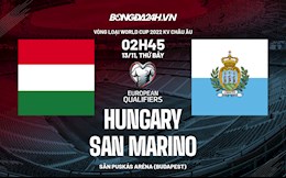 Nhận định Hungary vs San Marino 2h45 ngày 13/11 (Vòng loại World Cup 2022)