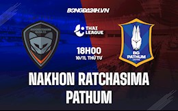 Nhận định Nakhon Ratchasima vs BG Pathum 18h00 ngày 10/11 (VĐQG Thái Lan 2021/22)