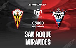 Nhận định,  San Roque vs Mirandes 3h00 ngày 2/12 (Cúp Nhà vua TBN 2021/22)