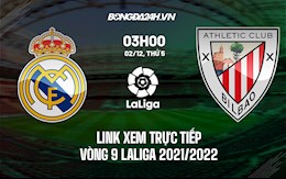 Link xem trực tiếp Real Madrid vs Bilbao vòng 9 Laliga 2021 ở đâu ?