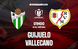 Nhận định, dự đoán Guijuelo vs Vallecano 1h00 ngày 3/12 (Cúp Nhà vua TBN 2021/22)