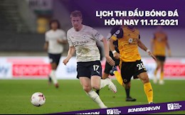 Lịch thi đấu bóng đá hôm nay 11/12: Man City vs Wolves; Chelsea vs Leeds