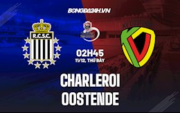 Nhận định,  Charleroi vs Oostende 2h45 ngày 11/12 (VĐQG Bỉ 2021/22)