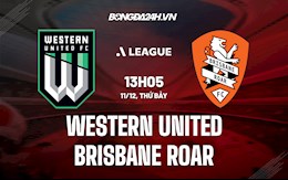 Nhận định Western United vs Brisbane Roar 13h05 ngày 11/12 (VĐQG Australia 2021/22)