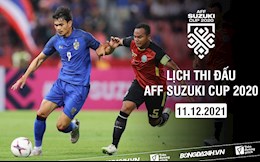 Lịch thi đấu AFF Suzuki Cup 2020 hôm nay 11/12 mấy giờ đá? chiếu kênh nào?