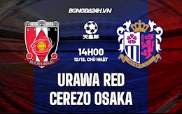 Nhận định Urawa Red vs Cerezo Osaka 14h00 ngày 12/12 (Cúp Nhật Hoàng 2021)