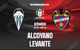 Nhận định Alcoyano vs Levante 3h00 ngày 15/12 (Cúp Nhà vua Tây Ban Nha 2021/22)