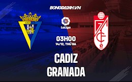 Nhận định,  Cadiz vs Granada 3h00 ngày 14/12 (La Liga 2021/22)