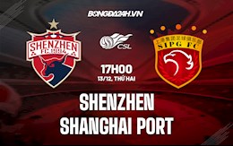 Nhận định Shenzhen vs Shanghai Port 17h00 ngày 13/12 (VĐQG Trung Quốc 2021)