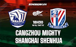 Nhận định Cangzhou Mighty vs Shanghai Shenhua 18h30 ngày 15/12 (VĐQG Trung Quốc 2021)