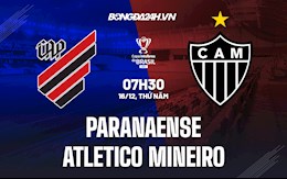 Nhận định Paranaense vs Atletico Mineiro 7h30 ngày 16/12 (Cúp QG Brazil 2021)