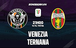 Nhận định,  Venezia vs Ternana 21h00 ngày 14/12 (Cúp QG Italia 2021/22)