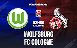 Nhận định bóng đá Wolfsburg vs Cologne 2h30 ngày 15/12 (Bundesliga 2021/22)