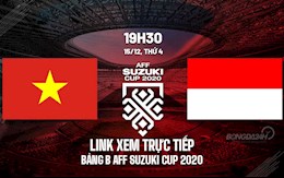 Link xem trực tiếp bóng đá Việt Nam vs Indonesia AFF Cup 2020 trên VTV6